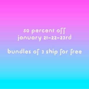 50% Off Sale 01/21-22-23rd